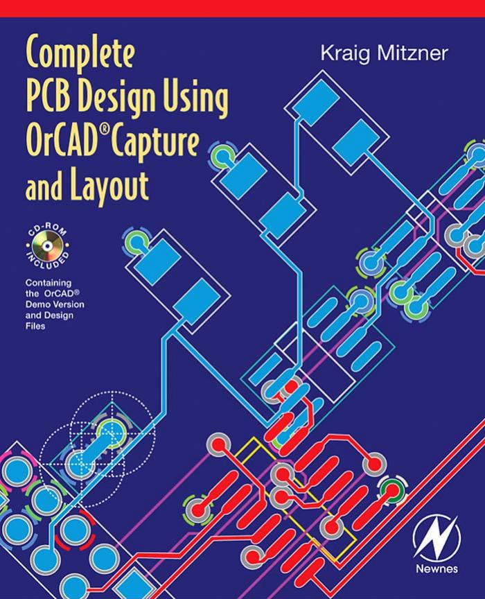 Complete PCB Design Using OrCad Capture and Layout by Kraig Mitzner