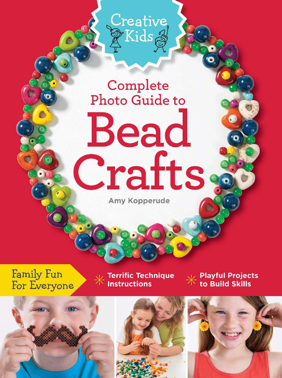 Complete Photo Guide to Bead Crafts by Amy Kopperude