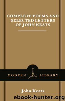 Complete Poems and Selected Letters of John Keats by Keats John
