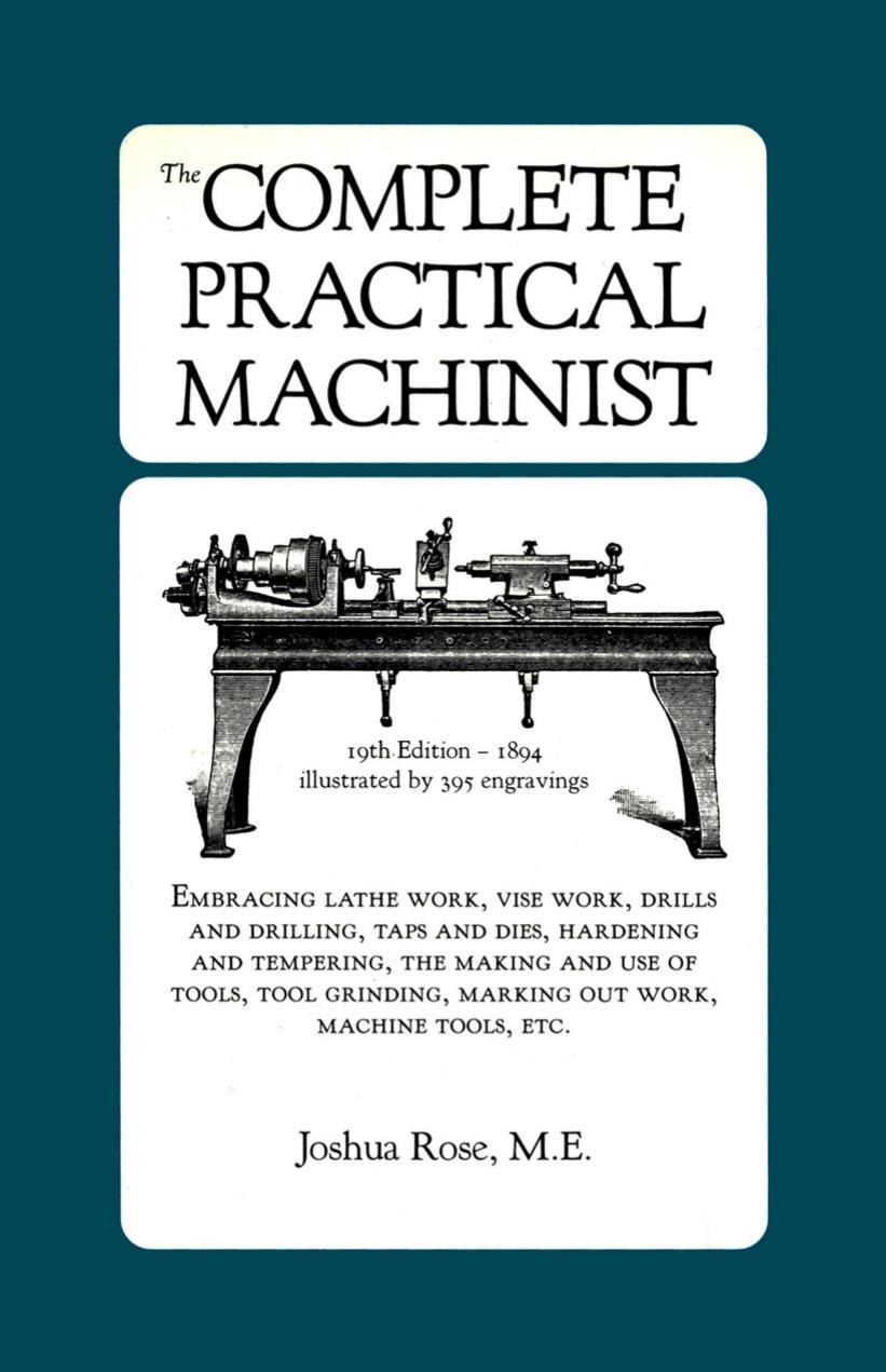 Complete Practical Machinist by Joshua Rose by Unknown