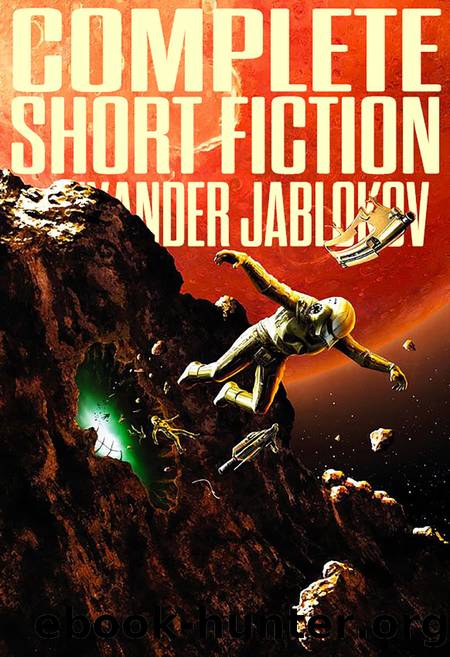Complete Short Fiction by Alexander Jablokov