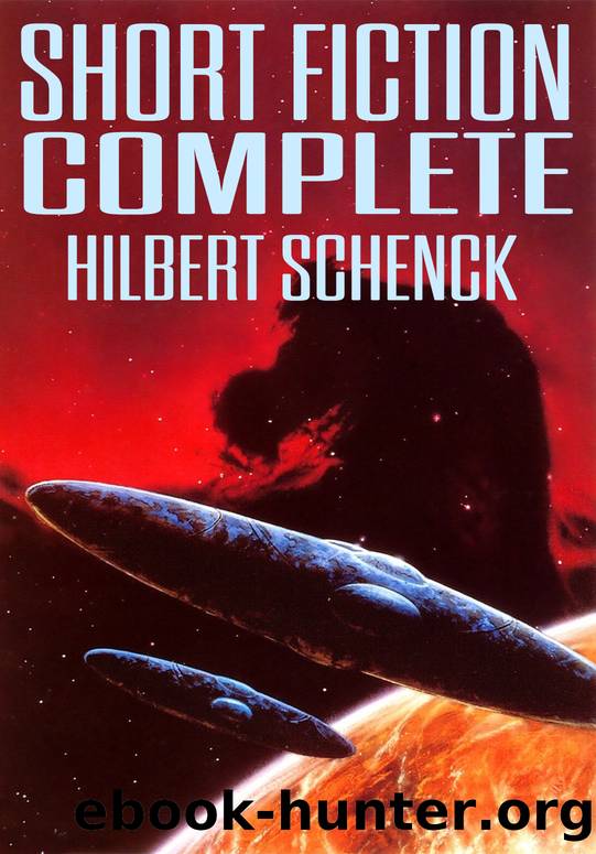 Complete Short Fiction by Hilbert Schenck
