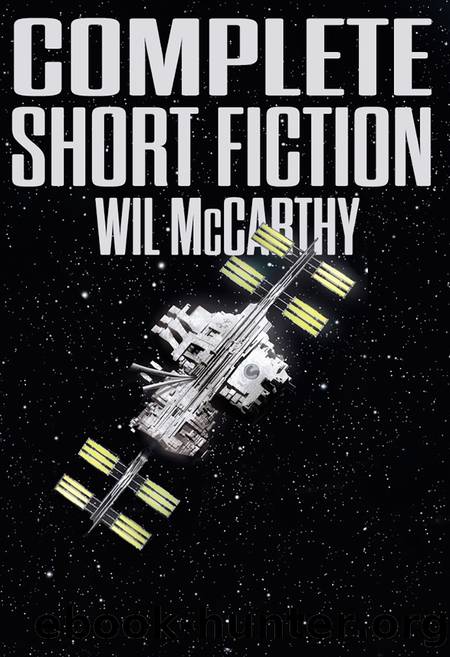 Complete Short Fiction by Wil McCarthy