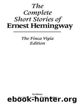 Complete Short Stories Of Ernest Hemingway, The by Hemingway Ernest