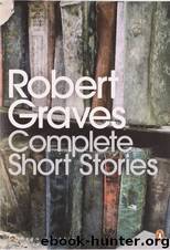 Complete Short Stories by Robert Graves
