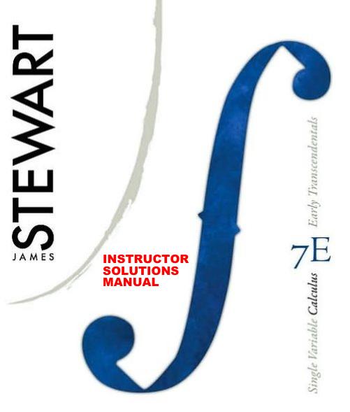 Complete Solutions Manual for: SINGLE VARIABLE CALCULUS Early Transcendentals 7th Edition by Stewart by James Stewart