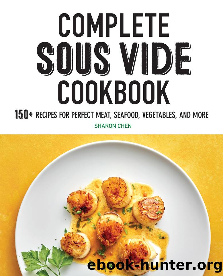 Complete Sous Vide Cookbook: 150+ Recipes for Perfect Meat, Seafood, Vegetables, and More by Chen Sharon