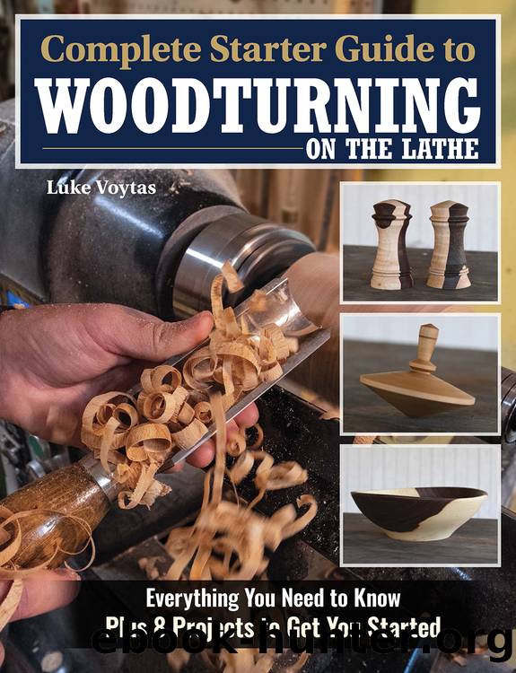 Complete Starter Guide to Woodturning on the Lathe by Voytas Luke;
