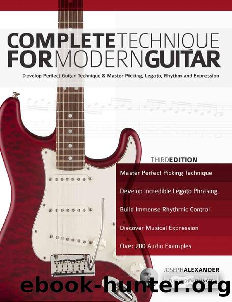 Complete Technique for Modern Guitar: Develop Perfect Guitar Technique and Master Picking, Legato, Rhythm and Expression by Joseph Alexander