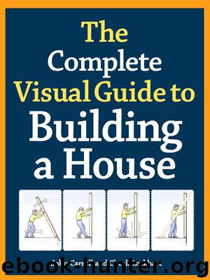 Complete Visual Guide to Building a House, The by John Carroll