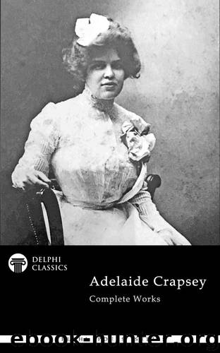 Complete Works of Adelaide Crapsey by Adelaide Crapsey