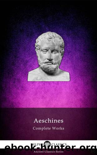 Complete Works of Aeschines by Aeschines