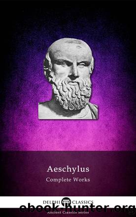 Complete Works of Aeschylus by Aeschylus