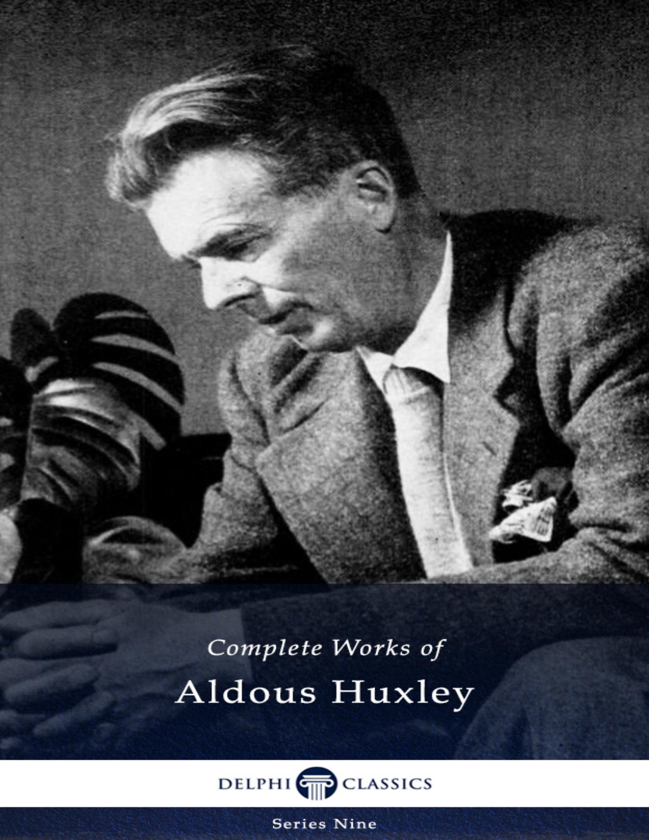 Complete Works of Aldous Huxley by Aldous Huxley