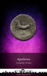 Complete Works of Apuleius (Illustrated) by Apuleius
