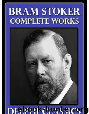 Complete Works of Bram Stoker by Bram Stoker