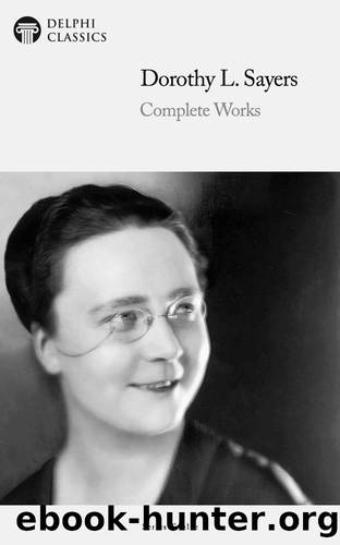 Complete Works of Dorothy L. Sayers by Dorothy L. Sayers