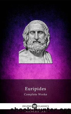 Complete Works of Euripides by Euripides