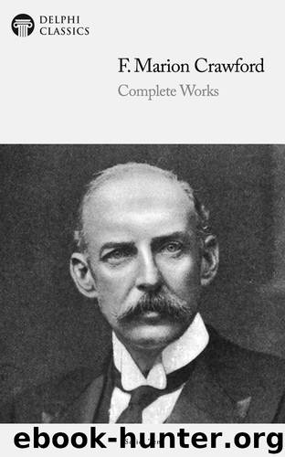 Complete Works of F Marion Crawford by F Marion Crawford