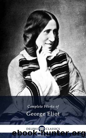 Complete Works of George Eliot by George Eliot
