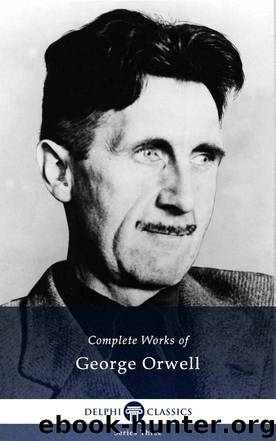 Complete Works of George Orwell by George Orwell