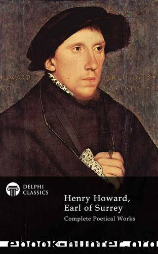 Complete Works of Henry Howard, Earl of Surrey by Henry Howard