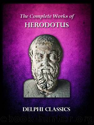 Complete Works of Herodotus (Illustrated) (Delphi Ancient Classics) by Herodotus