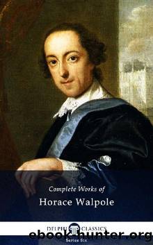 Complete Works of Horace Walpole by Horace Walpole