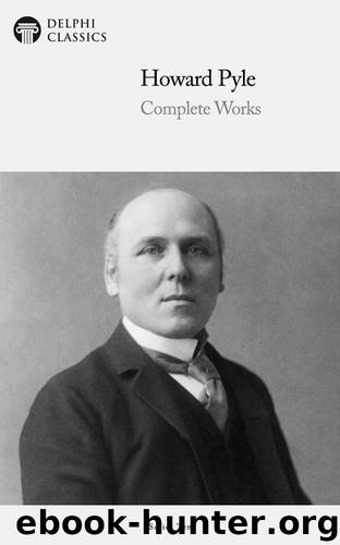 Complete Works of Howard Pyle by Howard Pyle