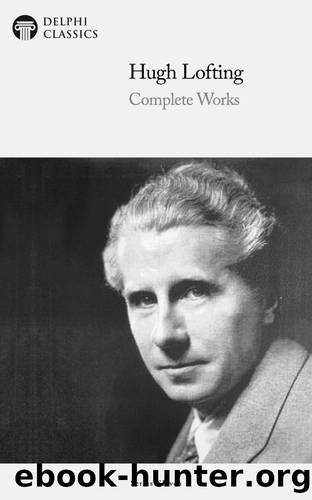 Complete Works of Hugh Lofting by Hugh Lofting