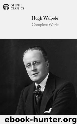 Complete Works of Hugh Walpole by Hugh Walpole