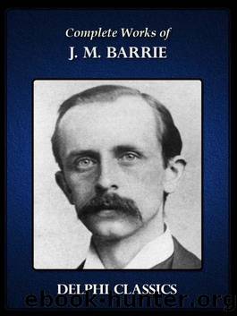 Complete Works of J. M. Barrie by j m barrie