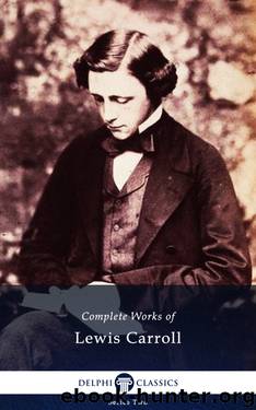 Complete Works of Lewis Carroll by Lewis Carroll