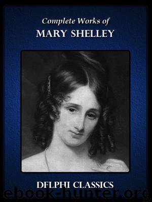 Complete Works of Mary Shelley by Mary Shelley