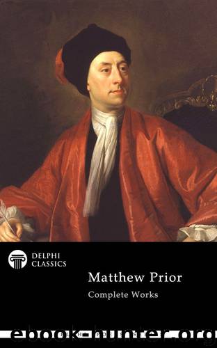Complete Works of Matthew Prior by Matthew Prior