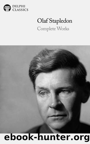 Complete Works of Olaf Stapledon by Olaf Stapledon