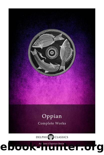 Complete Works of Oppian by Oppian of Cilicia