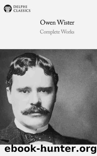 Complete Works of Owen Wister by Owen Wister