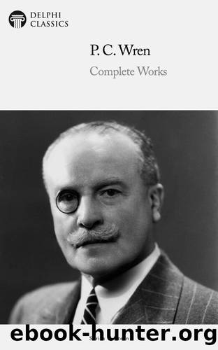 Complete Works of P. C. Wren by P. C. Wren