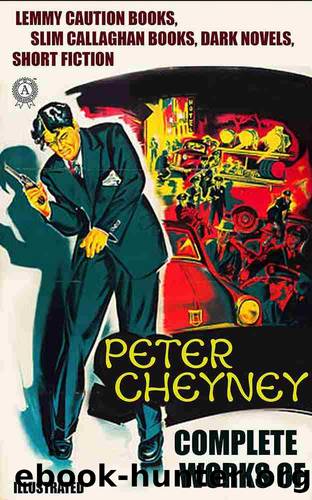 Complete Works of Peter Cheyney. Illustrated by Peter Cheyney