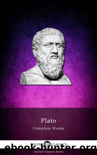 Complete Works of Plato by Plato