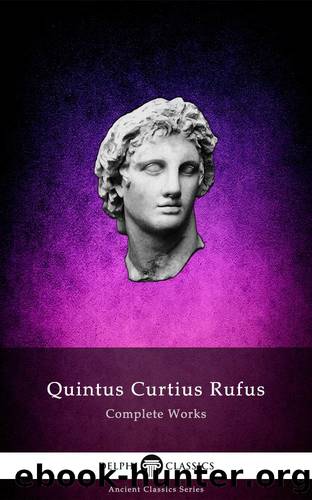 Complete Works of Quintus Curtius Rufus by Quintus Curtius Rufus
