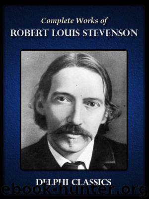 Complete Works of Robert Louis Stevenson (Illustrated) by STEVENSON ROBERT LOUIS