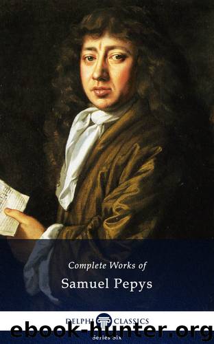 Complete Works of Samuel Pepys by Pepys Samuel