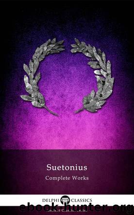 Complete Works of Suetonius by Suetonius