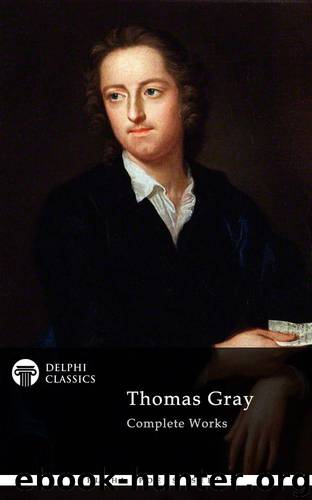 Complete Works of Thomas Gray by Thomas Gray