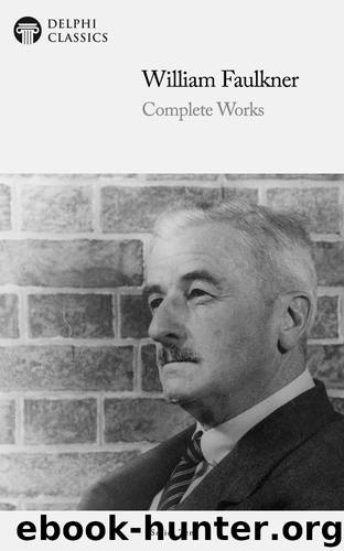 Complete Works of William Faulkner by William Faulkner