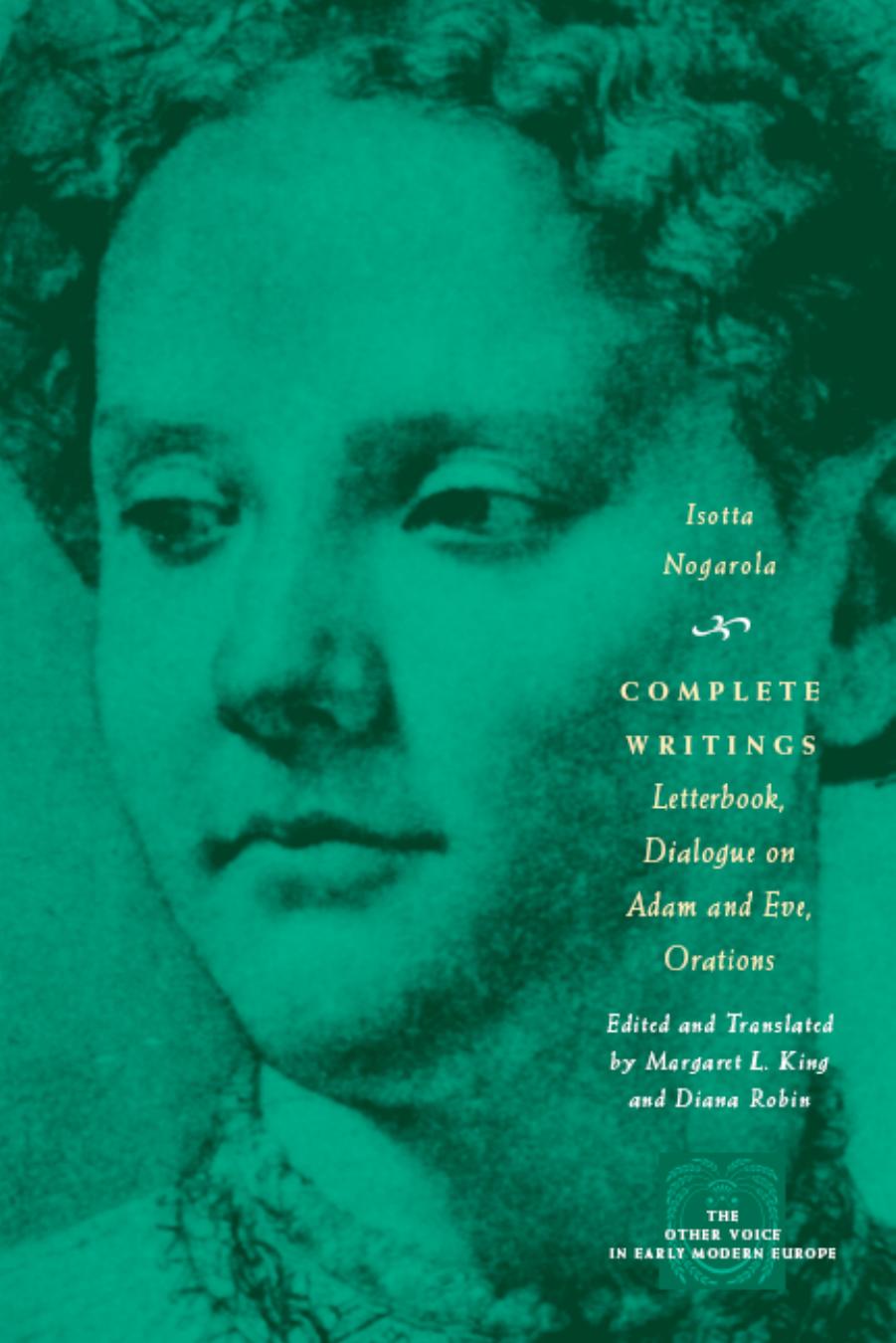 Complete Writings: Letterbook, Dialogue on Adam and Eve, Orations by Isotta Nogarola