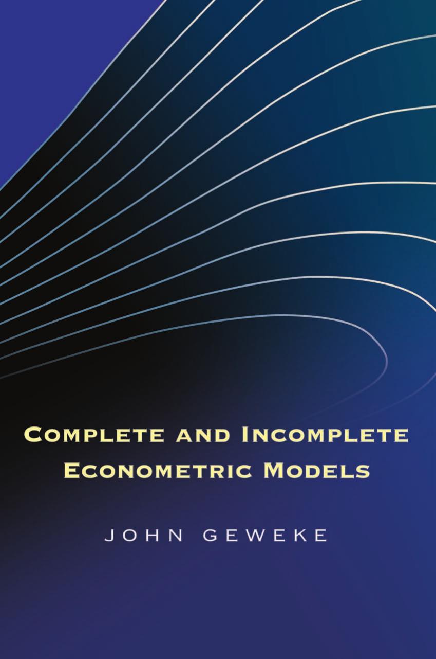 Complete and Incomplete Econometric Models by John Geweke
