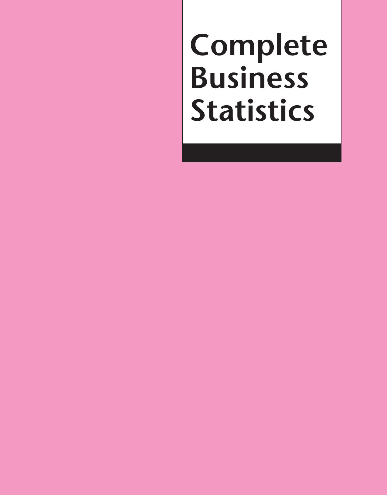 Complete business statistics by Amir D. Aczel; Jayavel Sounderpandian